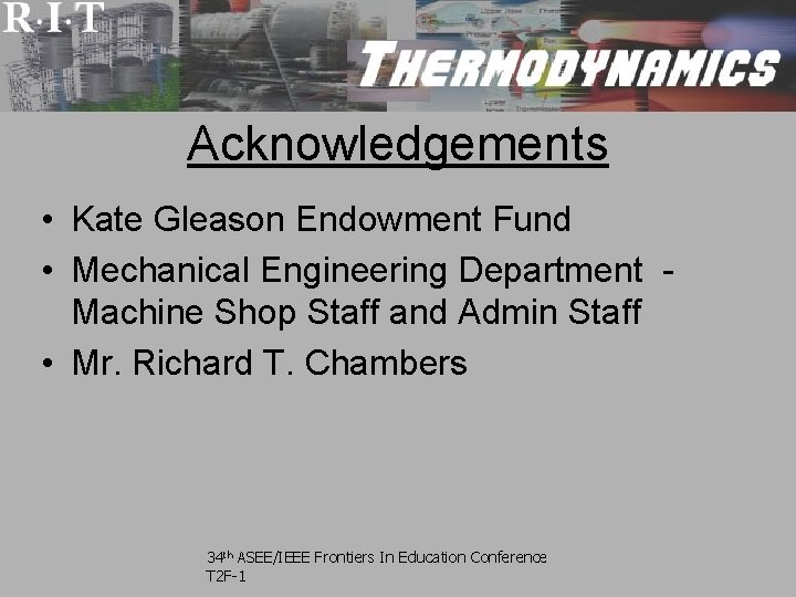 Acknowledgements • Kate Gleason Endowment Fund • Mechanical Engineering Department Machine Shop Staff and Acknowledgements • Kate Gleason Endowment Fund • Mechanical Engineering Department Machine Shop Staff and