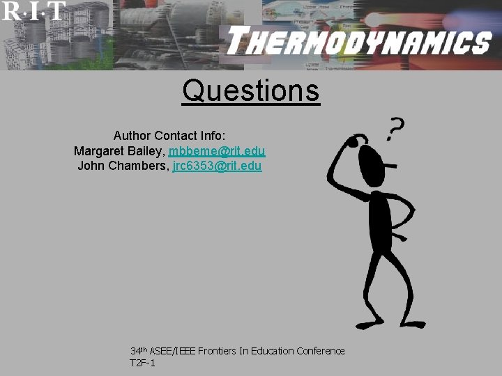Questions Author Contact Info: Margaret Bailey, mbbeme@rit. edu John Chambers, jrc 6353@rit. edu 34 Questions Author Contact Info: Margaret Bailey, mbbeme@rit. edu John Chambers, jrc 6353@rit. edu 34