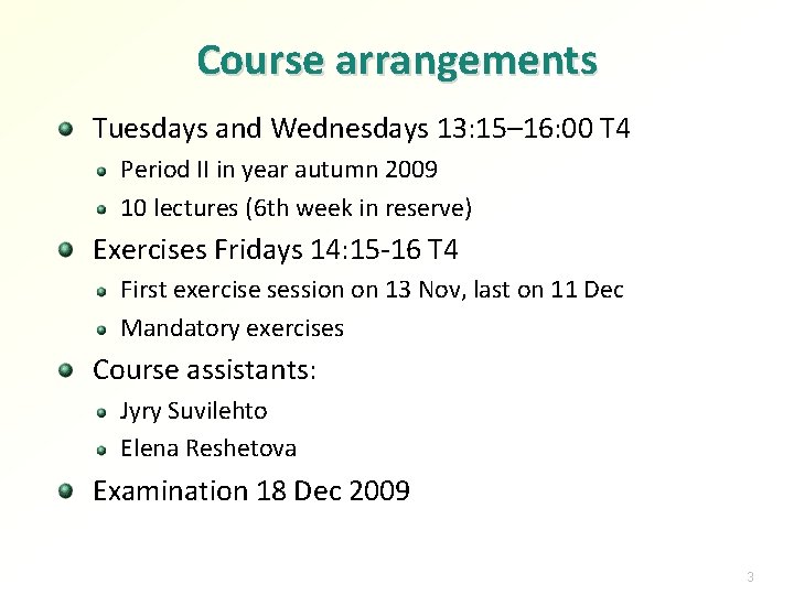 Course arrangements Tuesdays and Wednesdays 13: 15– 16: 00 T 4 Period II in