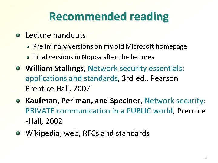 Recommended reading Lecture handouts Preliminary versions on my old Microsoft homepage Final versions in