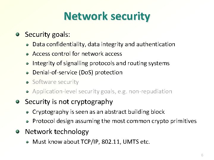 Network security Security goals: Data confidentiality, data integrity and authentication Access control for network