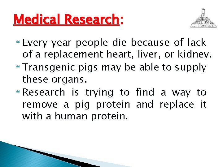 Medical Research: Every year people die because of lack of a replacement heart, liver,