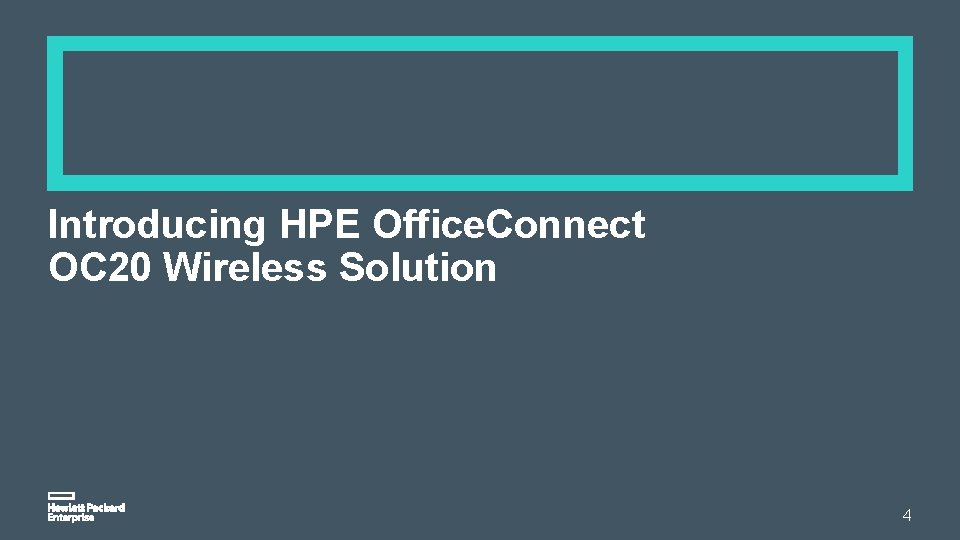 Introducing HPE Office. Connect OC 20 Wireless Solution 4 