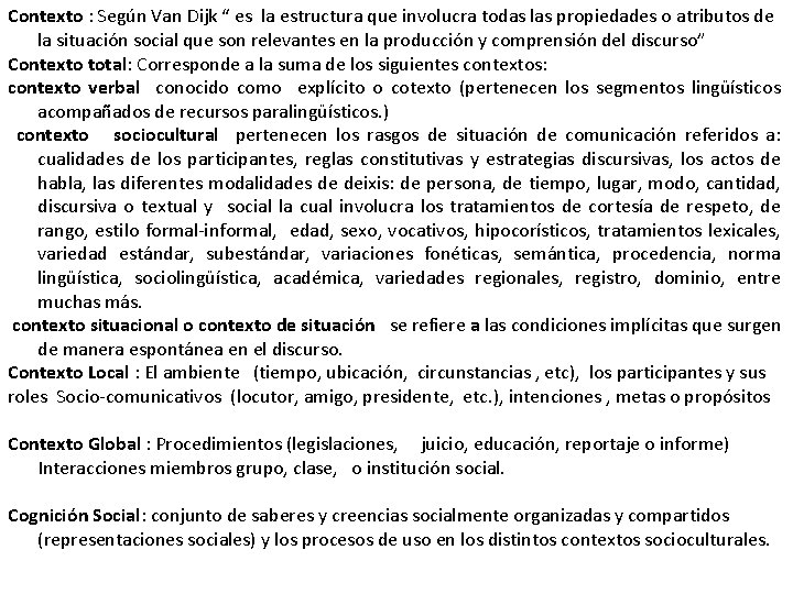 Contexto : Según Van Dijk “ es la estructura que involucra todas las propiedades