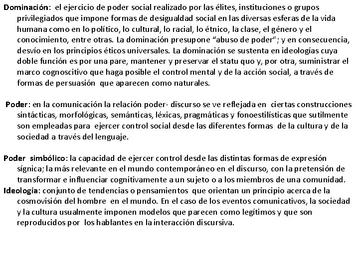 Dominación: el ejercicio de poder social realizado por las élites, instituciones o grupos privilegiados