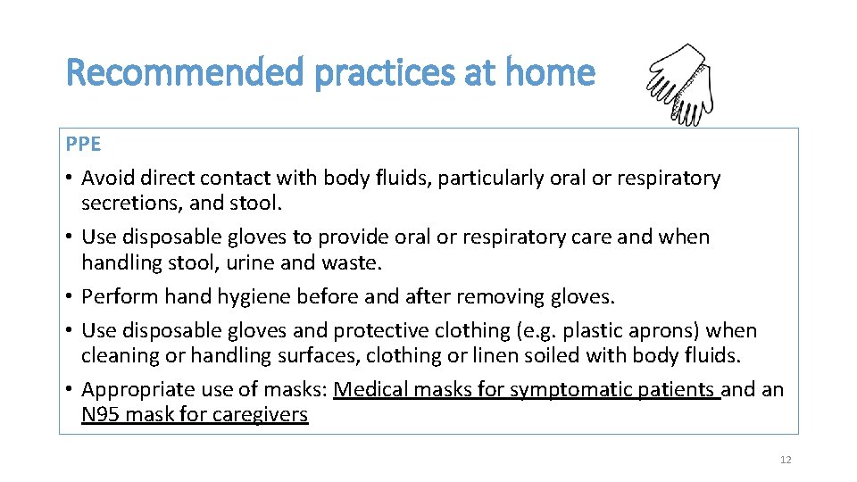 Recommended practices at home PPE • Avoid direct contact with body fluids, particularly oral