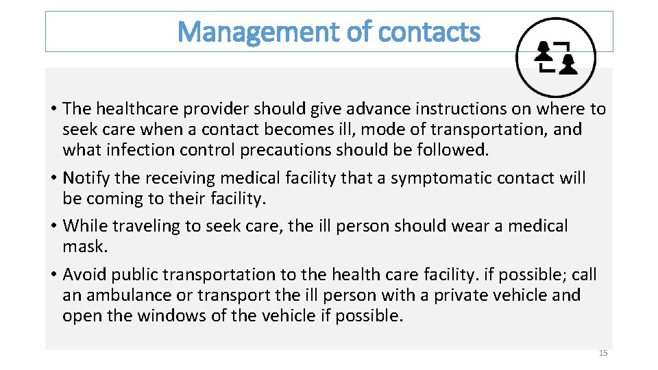 Management of contacts • The healthcare provider should give advance instructions on where to