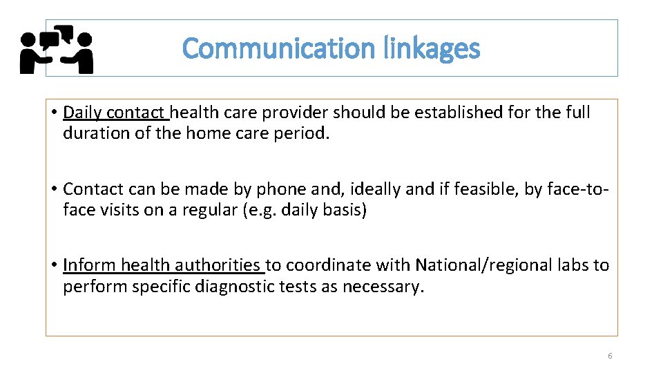 Communication linkages • Daily contact health care provider should be established for the full