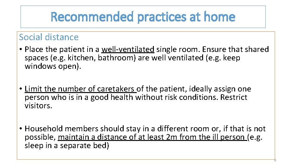 Recommended practices at home Social distance • Place the patient in a well-ventilated single