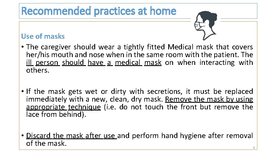 Recommended practices at home Use of masks • The caregiver should wear a tightly