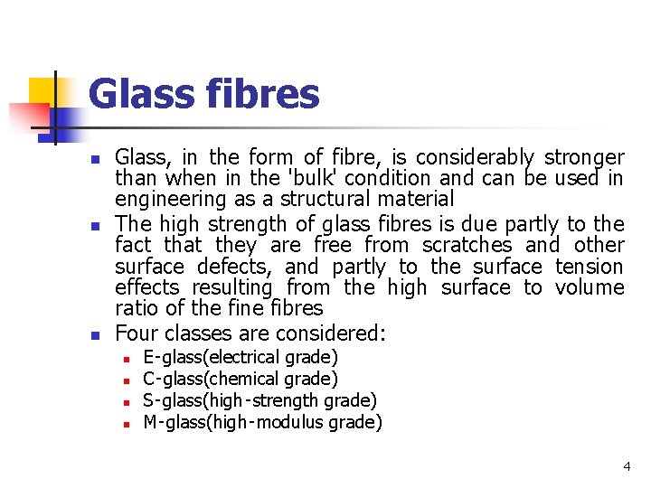 Glass fibres n n n Glass, in the form of fibre, is considerably stronger