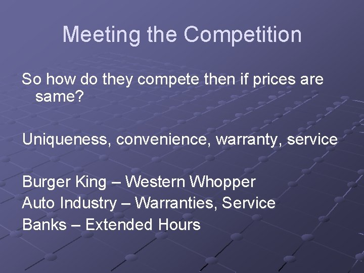 Meeting the Competition So how do they compete then if prices are same? Uniqueness, Meeting the Competition So how do they compete then if prices are same? Uniqueness,