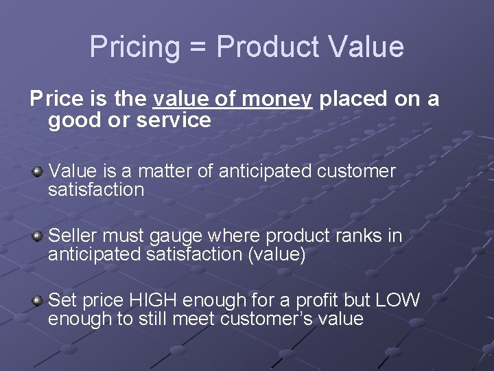 Pricing = Product Value Price is the value of money placed on a good Pricing = Product Value Price is the value of money placed on a good