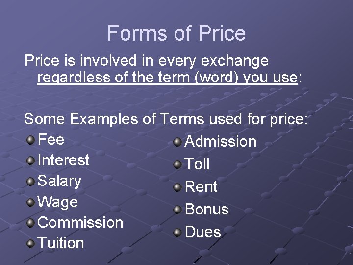 Forms of Price is involved in every exchange regardless of the term (word) you