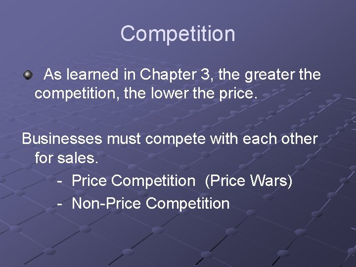 Competition As learned in Chapter 3, the greater the competition, the lower the price.