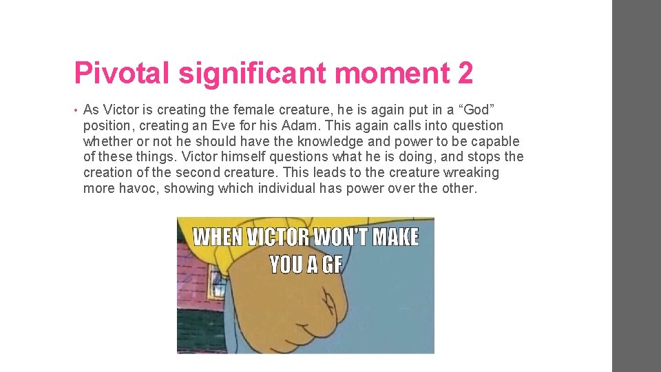 Pivotal significant moment 2 • As Victor is creating the female creature, he is