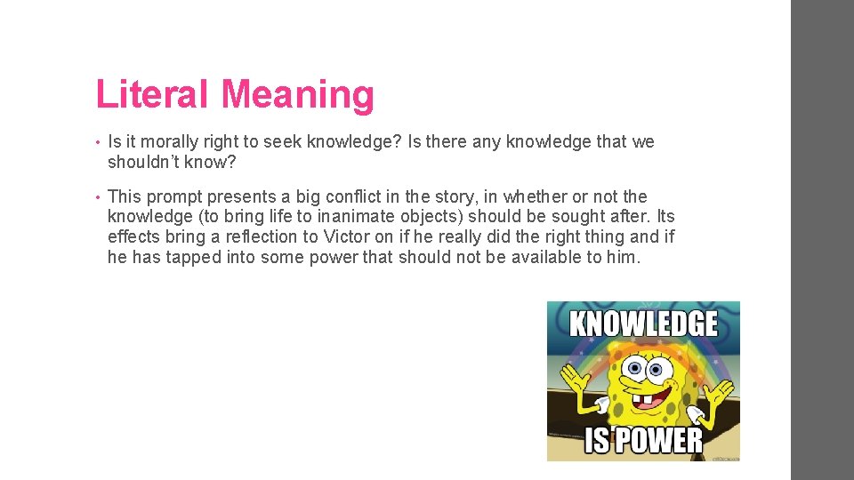 Literal Meaning • Is it morally right to seek knowledge? Is there any knowledge