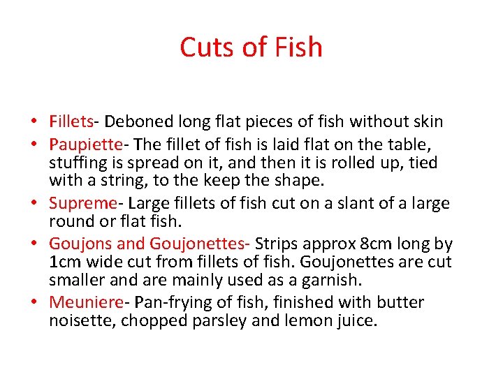 Cuts of Fish • Fillets- Deboned long flat pieces of fish without skin •