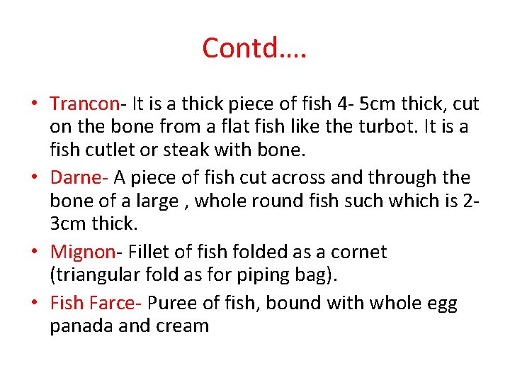 Contd…. • Trancon- It is a thick piece of fish 4 - 5 cm