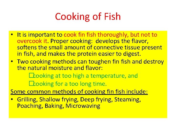 Cooking of Fish • It is important to cook fin fish thoroughly, but not