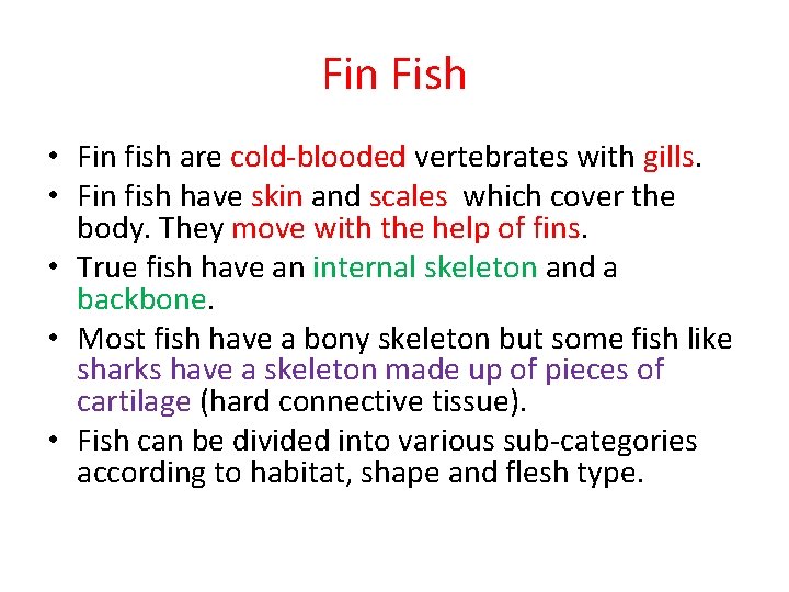 Fin Fish • Fin fish are cold-blooded vertebrates with gills. • Fin fish have