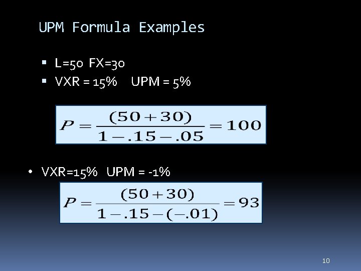 10 UPM Formula Examples L=50 FX=30 VXR = 15% UPM = 5% • VXR=15%