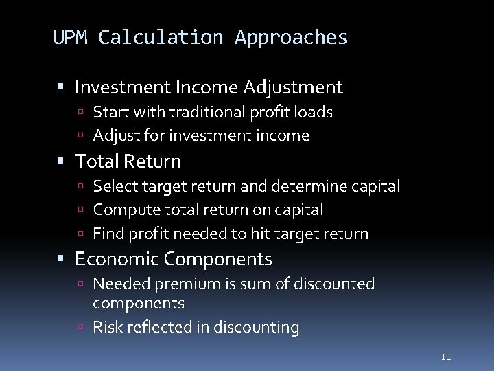 11 UPM Calculation Approaches Investment Income Adjustment Start with traditional profit loads Adjust for