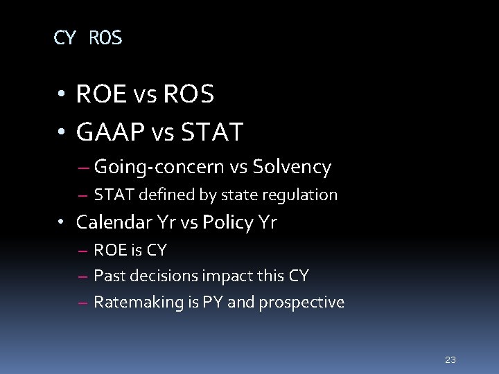 23 CY ROS • ROE vs ROS • GAAP vs STAT – Going-concern vs