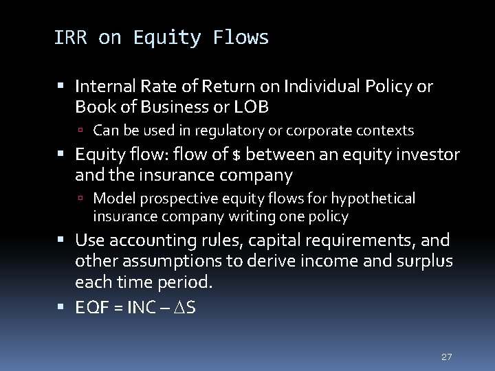 27 IRR on Equity Flows Internal Rate of Return on Individual Policy or Book