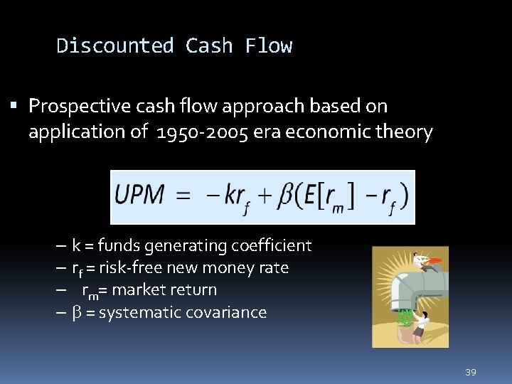 Discounted Cash Flow Prospective cash flow approach based on application of 1950 -2005 era