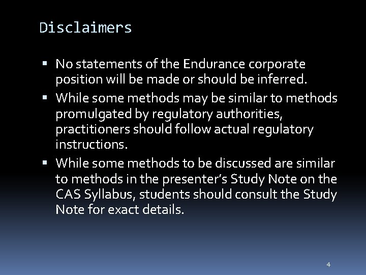 4 Disclaimers No statements of the Endurance corporate position will be made or should