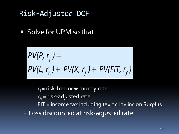 42 Risk-Adjusted DCF Solve for UPM so that: rf = risk-free new money rate