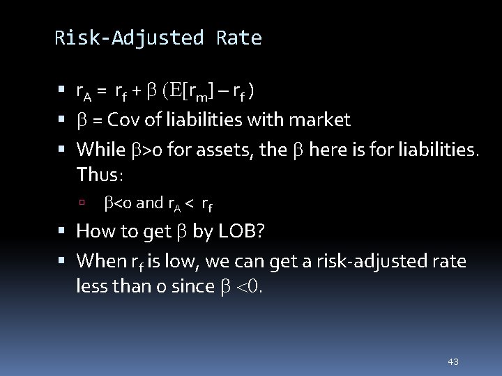 43 Risk-Adjusted Rate r. A = rf + b (E[rm] – rf ) b