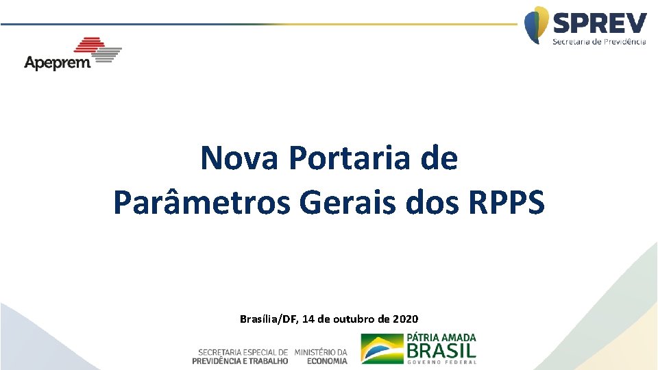 Nova Portaria de Parâmetros Gerais dos RPPS Brasília/DF, 14 de outubro de 2020 