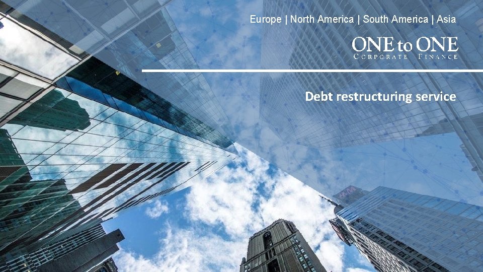 Europe | North America | South America | Asia Debt restructuring service 
