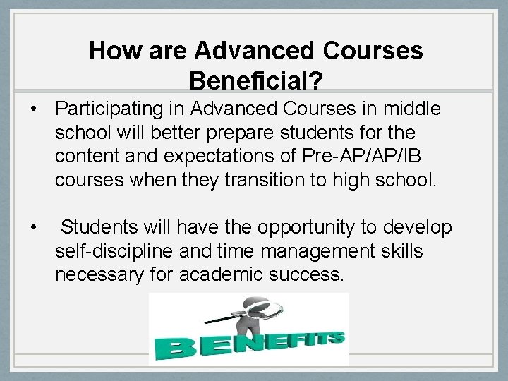 How are Advanced Courses Beneficial? • Participating in Advanced Courses in middle school will