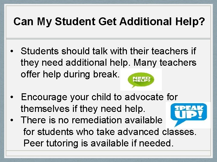 Can My Student Get Additional Help? • Students should talk with their teachers if