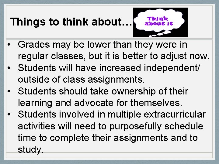 Things to think about… • Grades may be lower than they were in regular