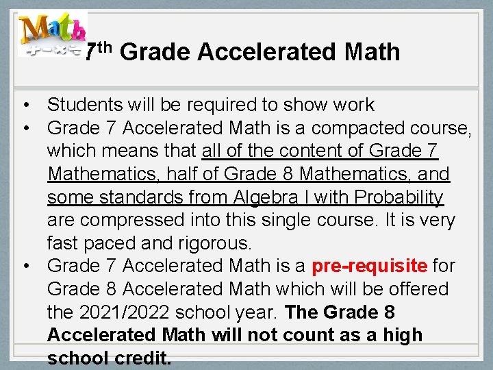 7 th Grade Accelerated Math • Students will be required to show work •