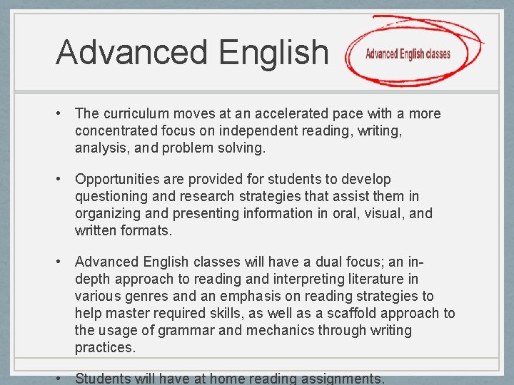 Advanced English • The curriculum moves at an accelerated pace with a more concentrated