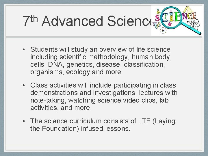 th 7 Advanced Science • Students will study an overview of life science including