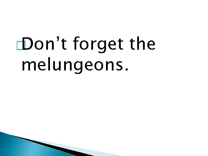 � Don’t forget the melungeons. 