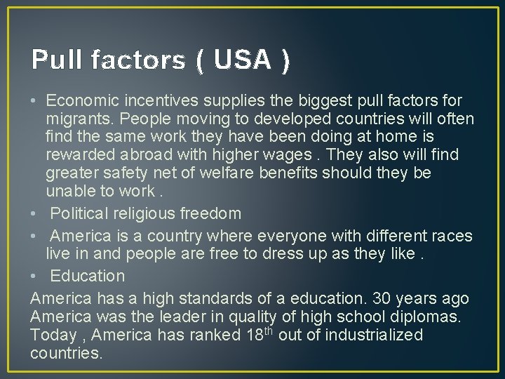 Pull factors ( USA ) • Economic incentives supplies the biggest pull factors for