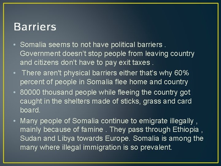 Barriers • Somalia seems to not have political barriers. Government doesn’t stop people from