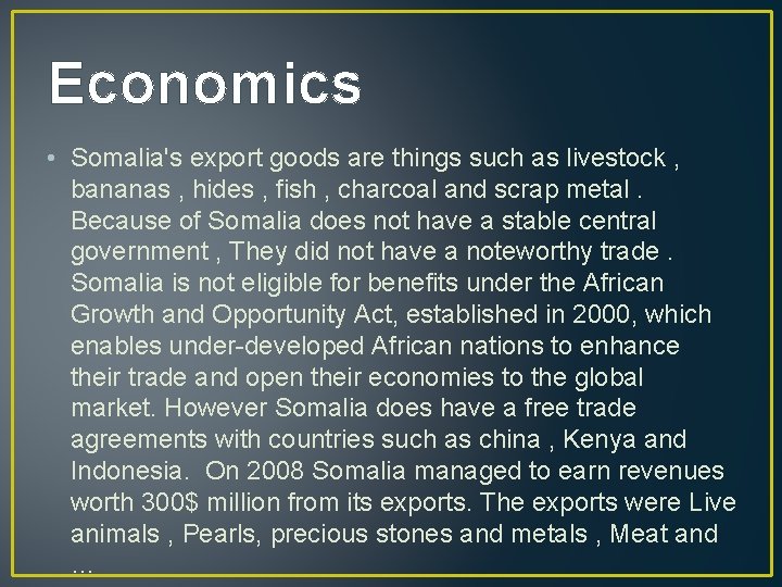 Economics • Somalia's export goods are things such as livestock , bananas , hides