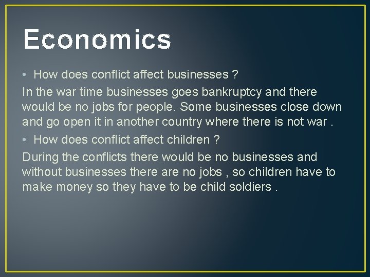 Economics • How does conflict affect businesses ? In the war time businesses goes