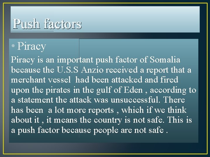 Push factors • Piracy is an important push factor of Somalia because the U.