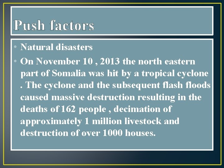 Push factors • Natural disasters • On November 10 , 2013 the north eastern