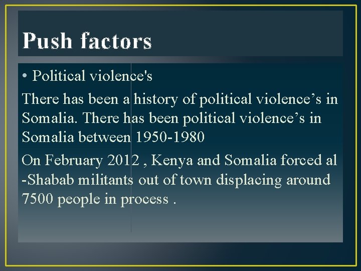 Push factors • Political violence's There has been a history of political violence’s in