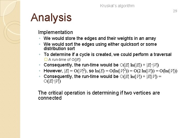 Kruskal’s algorithm Analysis 29 Implementation ◦ We would store the edges and their weights